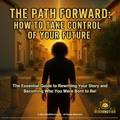 The Path Forward: How To Take Control Of Your Future (FREE)