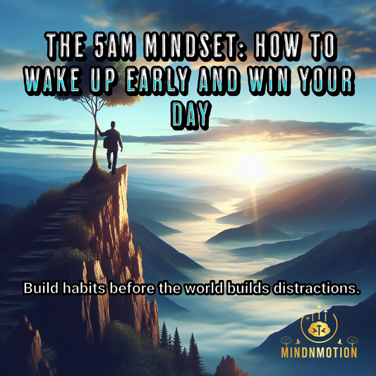 The 5AM Mindset: How to Wake Up Early and Win Your Day