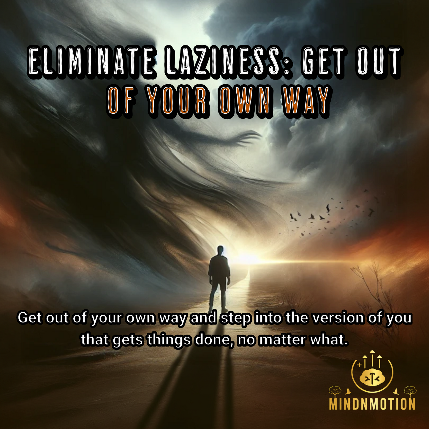 Eliminate Laziness: Get Out of Your Own Way