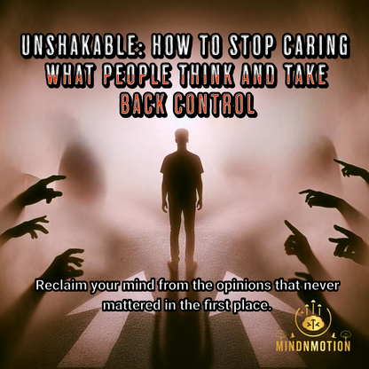 Unshakable: How to Stop Caring What People Think and Take Back Control