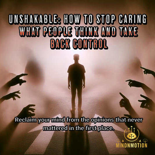 Unshakable: How to Stop Caring What People Think and Take Back Control